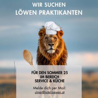 📢 WIR SUCHEN LÖWENSTARKE PRAKTIKANTEN! 🦁👨‍🍳

Du suchst ein spannendes Praktikum im Sommer 2025? Dann werde Teil unseres Teams im Hotel Gasthaus Löwen! 

📍 Bereiche: Service & Küche
📅 Zeitraum: Sommer 2025
📩 Bewerbung an: ulmer@hotel-loewen.at

Nutze die Chance, wertvolle Erfahrungen zu sammeln – wir freuen uns auf dich! 💛 #LöwenPraktikanten #Praktikum2025 #HotelLöwen #Service #küche #gasthauslöwen